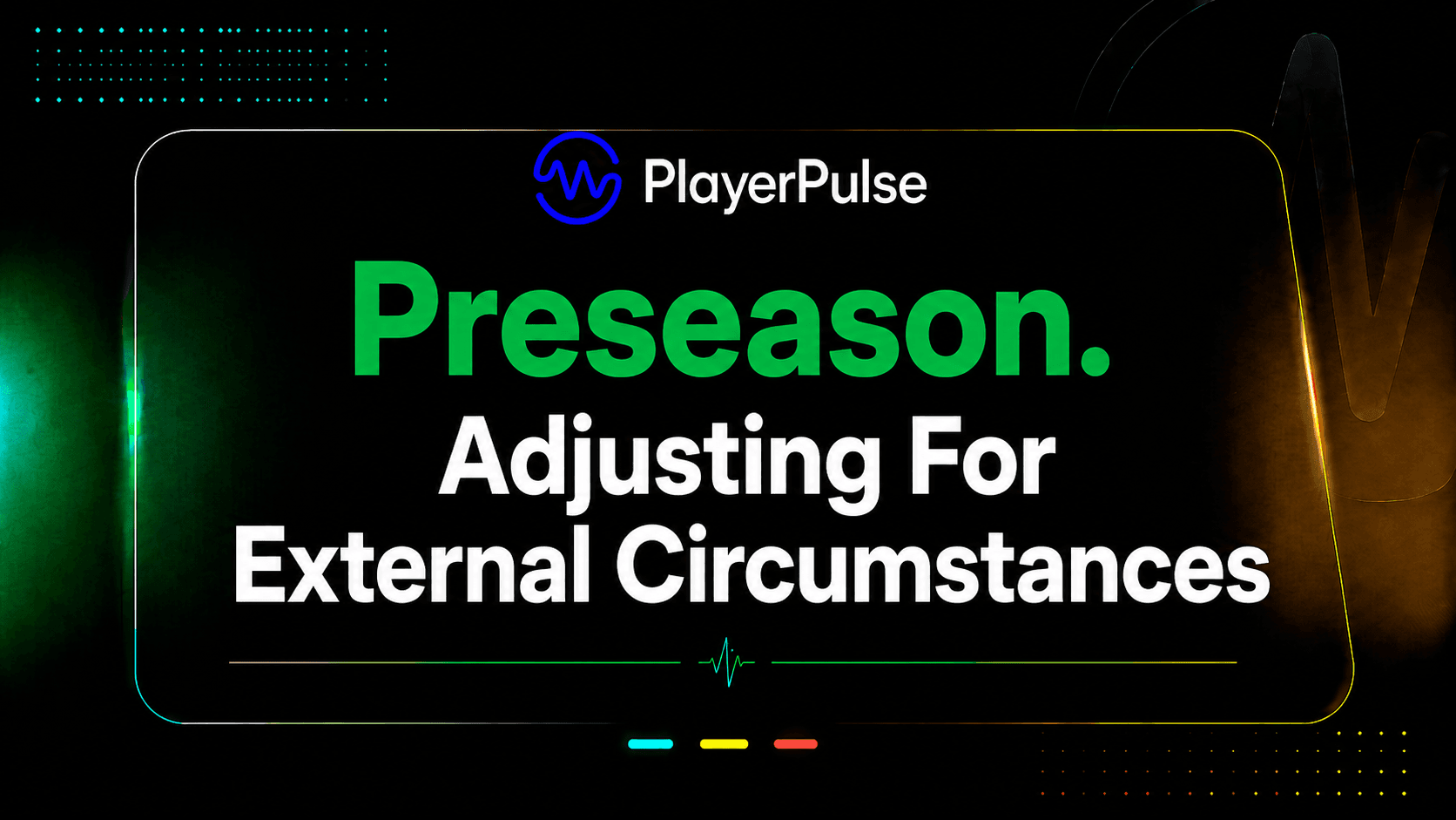 Preseason | Adjusting For External Circumstances